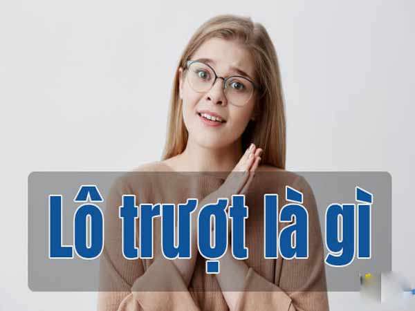 Lô trượt là gì? Cách đánh xổ số trượt như thế nào chuẩn?