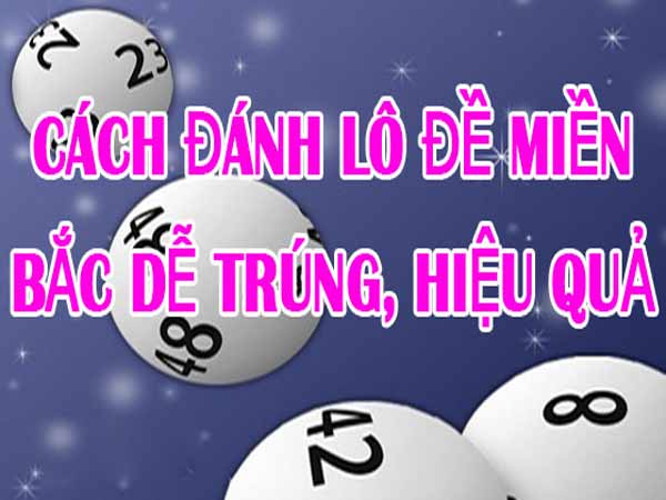 Hướng dẫn cách tính lô tô miền Bắc chuẩn như cao thủ