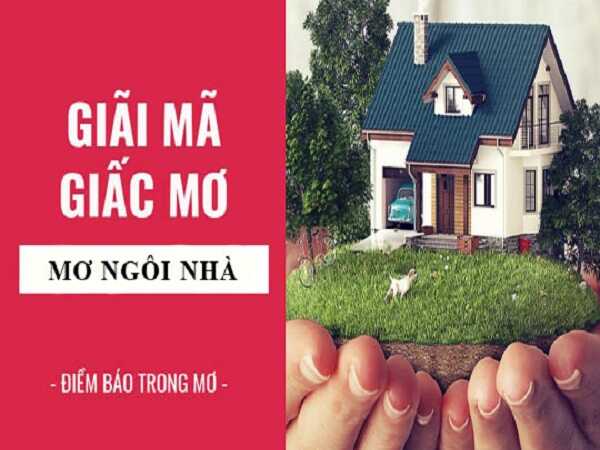 Mơ thấy ngôi nhà đánh con bao nhiêu