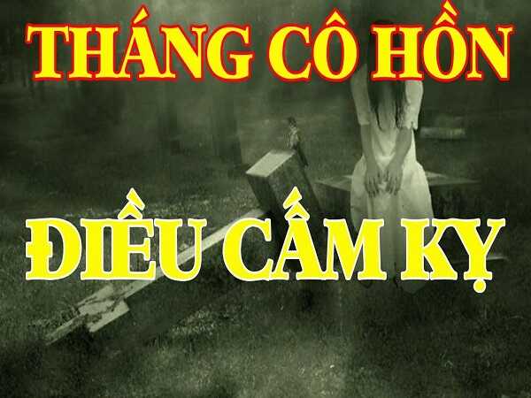 Những điều kiêng kỵ trong tháng cô hồn