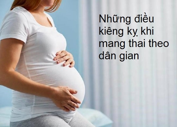 Những điều kiêng kỵ khi mang thai theo dân gian bạn nên tránh