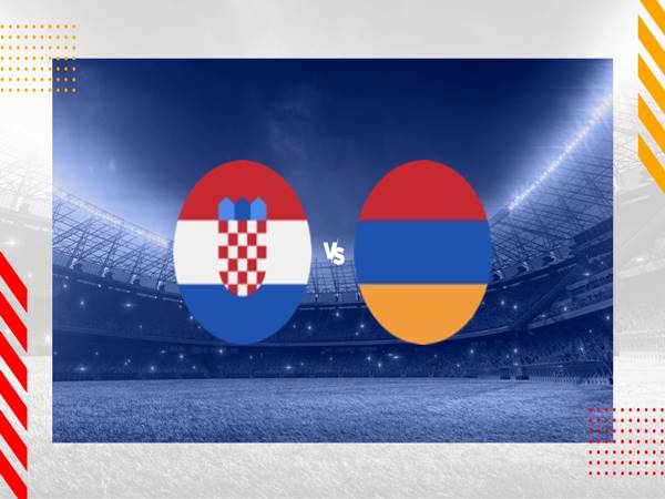 Nhận định Croatia vs Armenia, 02h45 ngày 22/11